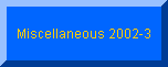 Miscellaneous 2002-3