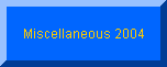 Miscellaneous 2004